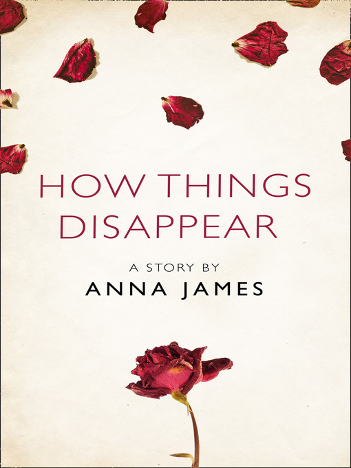 Title details for How Things Disappear by Anna James - Available